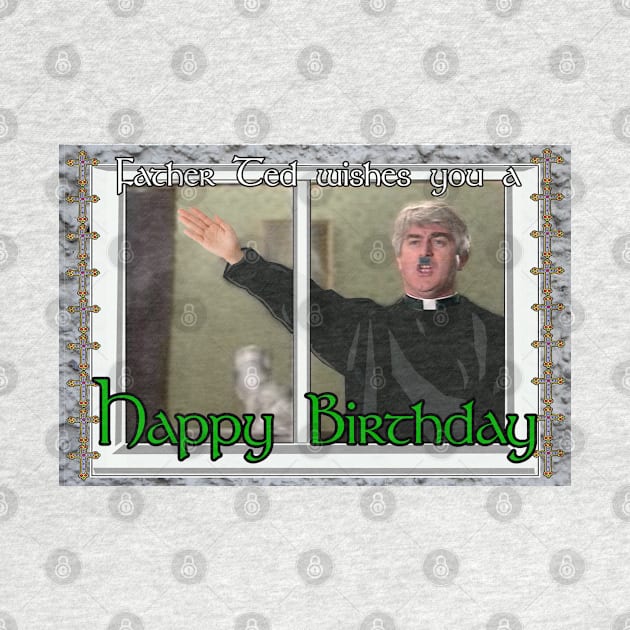 Father Ted Birthday by Loganferret